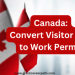 Canada Work Permit September 2024: Convert Visitor Visa to Work Visa